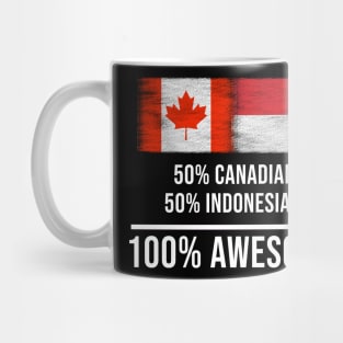 50% Canadian 50% Indonesian 100% Awesome - Gift for Indonesian Heritage From Indonesia Mug